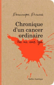 DEMERS, Dominique: Chronique d'un cancer ordinaire
