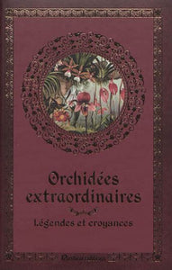 COUSIN, Nathalie; GARNAUD, Valérie: Orchidées extraordinaires, Légendes et croyances