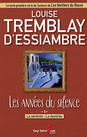 D'ESSIAMBRE, Louise Tremblay: Les années du silence (3 volumes)