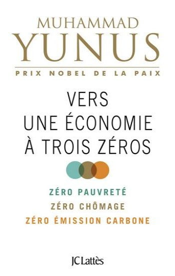 YUNUS, Muhammad: Vers une économie à trois zéros