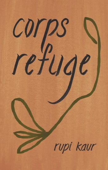 KAUR, Rupi: Corps refuge