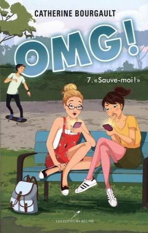 BOURGAULT, Catherine: OMG! Tome 7 : ''Sauve-moi!"