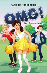 BOURGAULT, Catherine: OMG! Tome 10 : ''Sors-moi de là!"