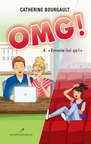 BOURGAULT, Catherine: OMG! Tome 4 : ''Envoie-lui ça!''