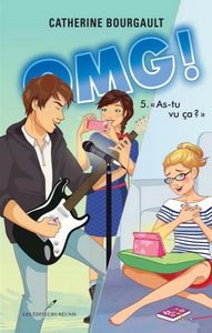 BOURGAULT, Catherine: OMG! Tome 5 : ''As-tu vu ça?"