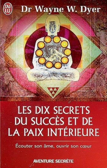 DYER, Wayne W.: Les dix secrets du sucès et de la paix intérieure