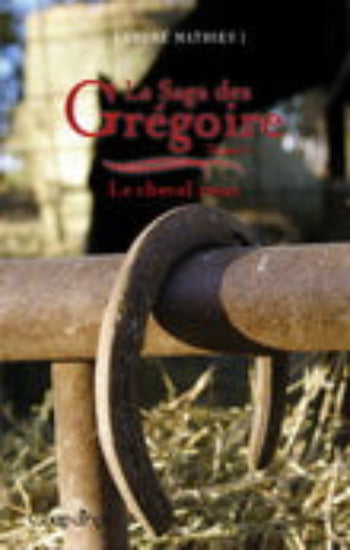 MATHIEU, André: La saga des Grégoire (7 volumes)