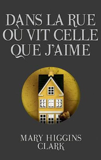 CLARK, Mary Higgins: Dans la rue où vit celle que j'aime