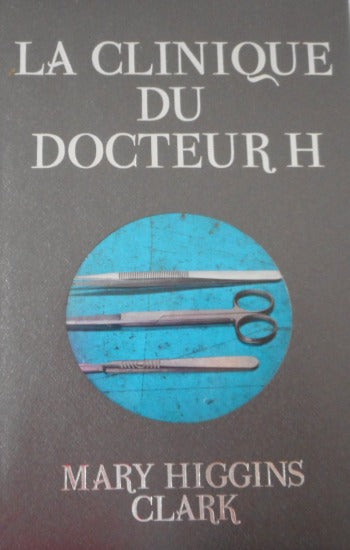 CLARK, Mary Higgins: La clinique du docteur H