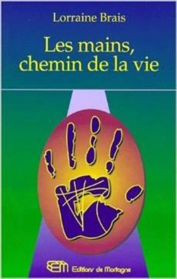 BRAIS, Lorraine: Les mains, chemin de la vie