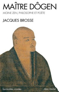 BROSSE, Jacques: Maître Dôgen