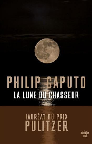 CAPUTO, Philip: La lune du chasseur