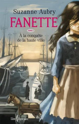 AUBRY, Suzanne: Fanette tome 1 :  À la conquête de la haute ville