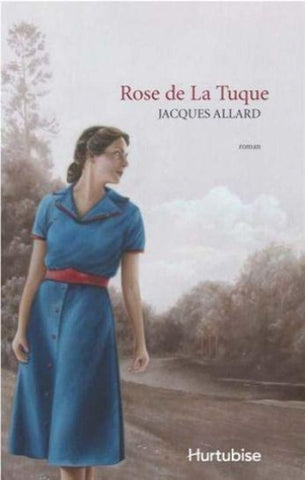 ALLARD, Jacques: Rose de La Tuque