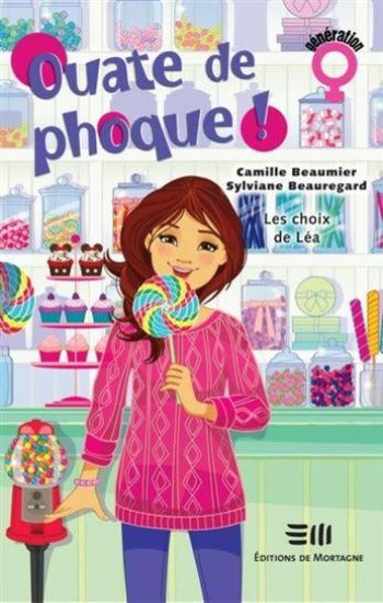 BEAUMIER, Camille; BEAUREGARD, Sylviane: Ouate de phoque! Tome 7 : Les choix de Léa.