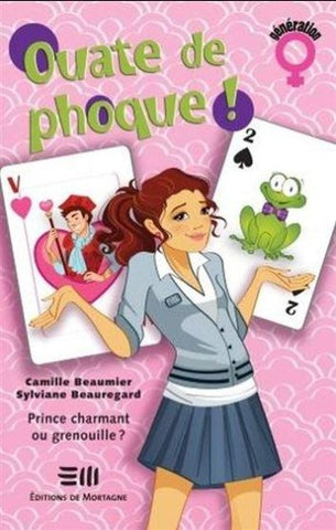 BEAUMIER, Camille; BEAUREGARD, Sylviane: Ouate de phoque! Tome 4 : Prince charmant ou grenouille?