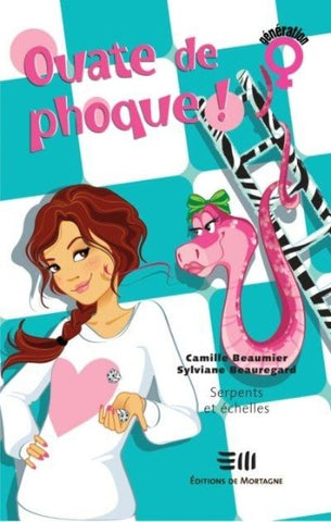 BEAUMIER, Camille; BEAUREGARD, Sylviane: Ouate de phoque! Tome 3 : Serpents et échelles