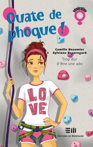 BEAUMIER, Camille; BEAUREGARD, Sylviane: Ouate de phoque! Tome 2 : Trop dur d'être une ado