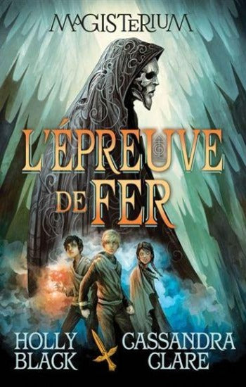BLACK, Holly; CLARE, Cassandra: Magisterium Tome 1 :  L'épreuve de fer