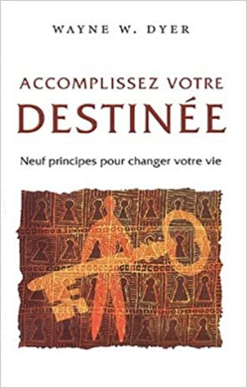 DYER, Wayne W.: Accomplissez votre destinée
