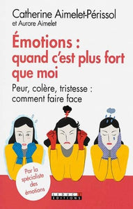 AIMELET-PÉRISOL, Catherine; AIMELET, Aurore: Émotions: quand c'est plus fort que moi