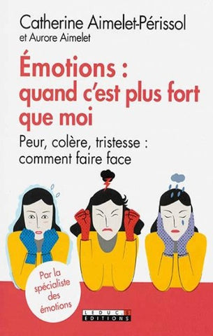 AIMELET-PÉRISOL, Catherine; AIMELET, Aurore: Émotions: quand c'est plus fort que moi