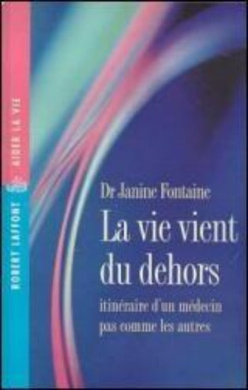 FONTAINE, Janine: La vie vient du dehors