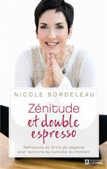 BORDELEAU, Nicole: Zénitude et double espresso