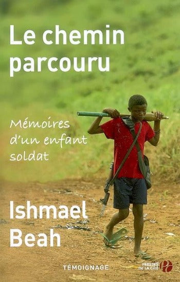 BEAH, Ishmael: Le chemin parcouru - Mémoires d'un enfant soldat