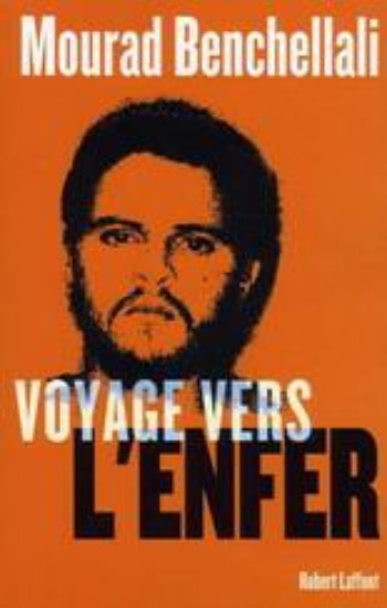BENCHELLALI, Mourad: Voyage vers l'enfer