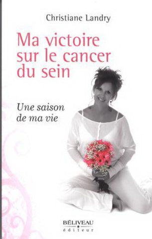 LANDRY, Christiane: Ma victoire sur le cancer du sein