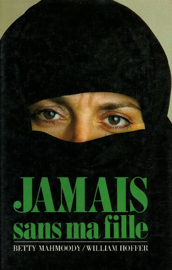 MAHMOODY, Betty; HOFFER, William: Jamais sans ma fille