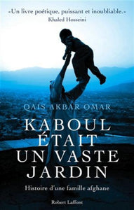 OMAR, Qais Akbar: Kaboul était un vaste jardin