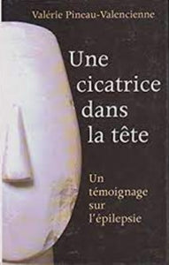 PINEAU-VALENCIENNE, Varérie: Une cicatrice dans la tête