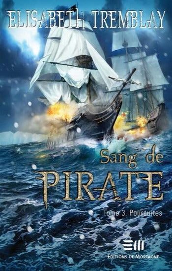 TREMBLAY, Elizabeth: Sang de pirate Tome 3 : Poursuites