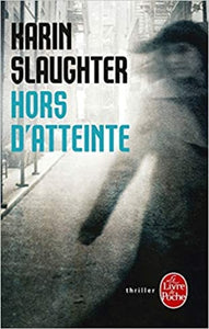 SLAUGHTER, Karin: Hors d'atteinte