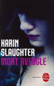 SLAUGHTER, Karin: Mort aveugle