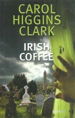 CLARK, Carol Higgins: Irish coffee (couverture rigide)