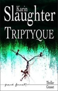 SLAUGHTER, Karin: Triptyque