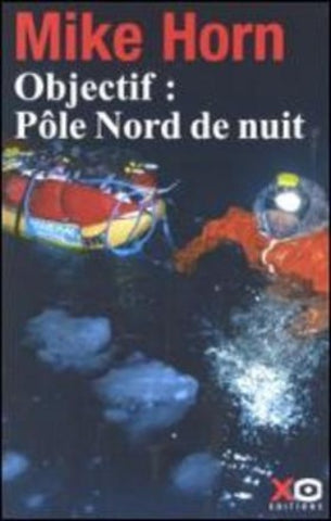 HORN, Mike: Objectif : Pôle Nord de nuit