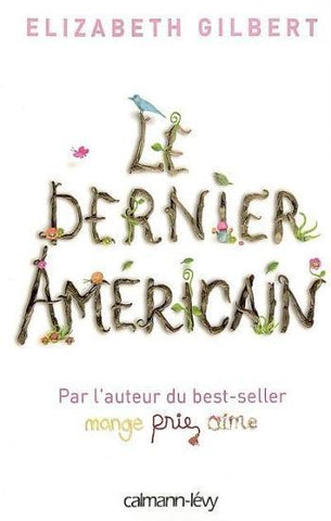 GILBERT, Elizabeth: Le dernier Américain