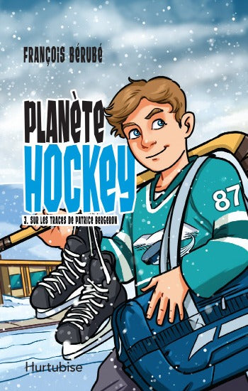 BÉRUBÉ, François: Planète hockey Tome 3 : Sur les traces de Patrice Bergeron