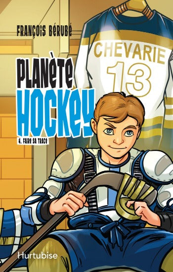 BÉRUBÉ, François: Planète hockey Tome 4 : Faire sa trace