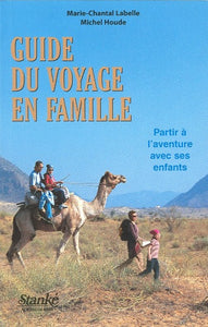 LABELLE, Marie-Chantal; HOUDE, Michel: Guide du voyage en famille