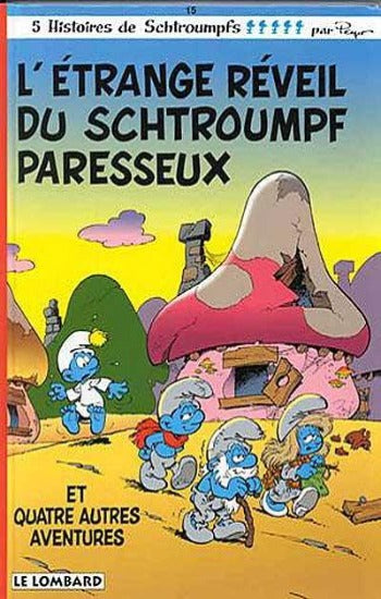 PEYO: Les Schtroumpfs  Tome 15 : L'étrange réveil du Schtroumpf paresseux et quatre autres aventures