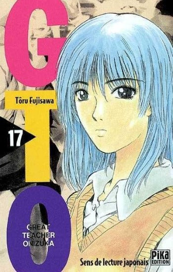 FUJISAWA, Tôru: GTO (Great teacher Onizuka)  Tome 17