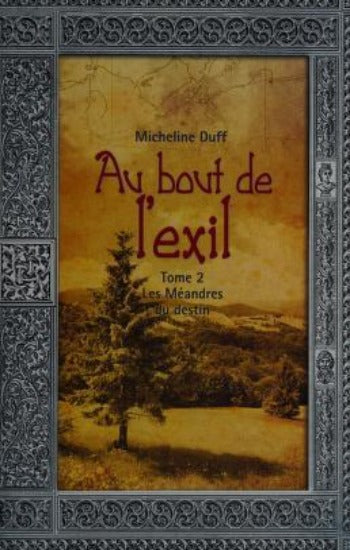 DUFF, Micheline : Au bout de l'exil (3 volumes - couvertures rigides)