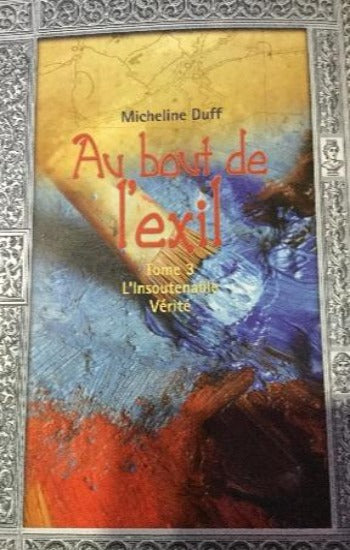 DUFF, Micheline : Au bout de l'exil (3 volumes - couvertures rigides)