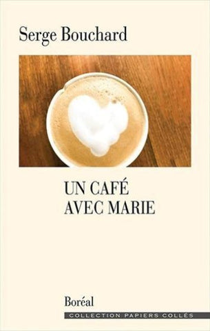 BOUCHARD, Serge: Un café avec Marie