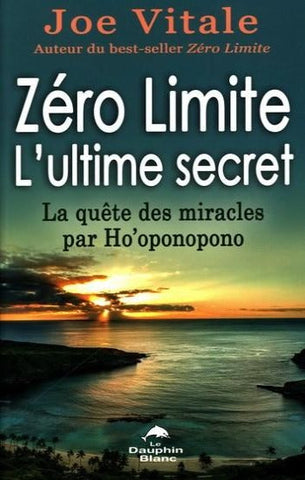 VITALE, Joe: Zéro limite l'ultime secret - La quête des miracles par Ho'oponopono